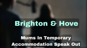 sign saying "mums in temporary accommodation bighton speak out" with women being interviewed.