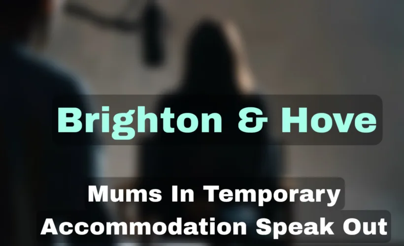 sign saying "mums in temporary accommodation bighton speak out" with women being interviewed.